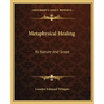 Metaphysical Healing: Its Nature and Scope