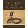 A Cobra in the Plantation
