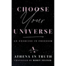 Choose Your Universe: An Exercise in Freedom