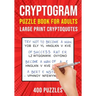 Cryptograms Puzzle Books for Adults: 400 Large Print Cryptoquotes / Cryptoquips Puzzles