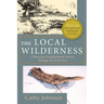The Local Wilderness: Observing Neighborhood Nature Through an Artists Eye (PHalarope books)