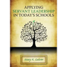 Applying Servant Leadership in Today's Schools