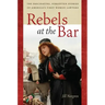 Rebels at the Bar: The Fascinating, Forgotten Stories of America's First Women Lawyers