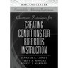 Classroom Techniques for Creating Conditions for Rigorous Instruction
