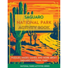 Saguaro National Park Activity Book: Puzzles, Mazes, Games, and More about Saguaro National Park