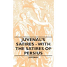 Juvenal's Satires - With the Satires of Persius