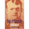 Butch Cassidy: A Biography