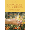 Living a Life Fully Blessed: Learning to Live the Life that God Intended