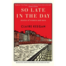 So Late in the Day: Stories of Women and Men