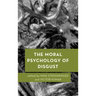 The Moral Psychology of Disgust