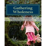 Gathering Wholeness: The Art of Identifying and Exploring Parts of Self