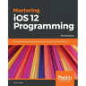 Mastering iOS 12 Programming - Third Edition