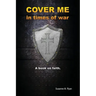 Cover Me in Times of War: A Book on Faith.