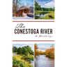 Conestoga River: A History