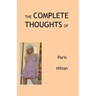 The Complete Thoughts of Paris Hilton