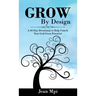 Grow by Design: A 60-day Devotional to Help Unlock Your God-given Potential