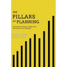 The Pillars of Planning: An Essential Guide to Help Grow and Protect Your Wealth