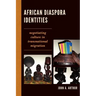 African Diaspora Identities: Negotiating Culture in Transnational Migration