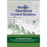 Modern Distributed Control Systems: A comprehensive coverage of DCS technologies and standards