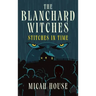 The Blanchard Witches: Stitches in Time
