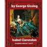 Isabel Clarendon (1885). by George Gissing (novel): complete volume 1 and 2