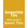 Songwriting Tips: Improve Your Skill For Writing Song Lyrics
