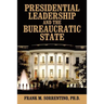 Presidential Leadership and the Bureaucratic State