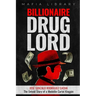 Billionaire Drug Lord - José Gonzalo Rodríguez Gacha: The Untold Story of a Medellín Cartel Kingpin