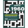 Born In 1960: Crossword Puzzle Book For Adults: Large Print Crossword Puzzles For Adults To Enjoy Holiday Solo time With Word Games