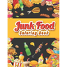 Junk food coloring book: An Adult Coloring book Featuring Junk foods which full of Delicious Liquid, Natural Eggs and much more.... ( Beautiful