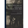 Early Speeches of Abraham Lincoln, 1830-1860; Early Speeches - Cooper Union Address