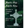 Awhi Mai Awhi Atu: Women in Creation Care