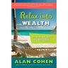 Relax Into Wealth: How to Get More by Doing Less