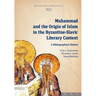 Muhammad and the Origin of Islam in the Byzantine-Slavic Literary Context: A Bibliographical History