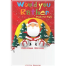 Would you rather game book: Christmas Edition: A Fun Family Activity Book for Boys and Girls Ages 6, 7, 8, 9, 10, 11, and 12 Years Old - Best Chri