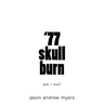 '77 skullburn (white cover): am i me?