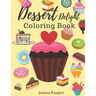 Dessert Delight Coloring Book: Desserts Coloring Book for Adult and Children Who Love Cupcakes, Ice Creams, Candies, Doughnuts and Many More - Large