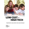 Low Cost - High Tech: Experiments using modern every-day techniques