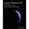 Lunar Shadows III: The Predictive Power of Moon Phases & Eclipses