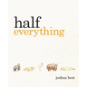 Half Everything: The Curious Tale of a Creative Creature