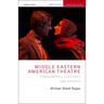 Middle Eastern American Theatre: Communities, Cultures and Artists