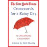 The New York Times Crosswords for a Rainy Day: 75 Challenging Crosswords