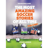 The Most Amazing Soccer Stories Of All Time - For Kids!