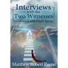 Interviews with the Two Witnesses: Enoch and Elijah Speak