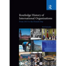 Routledge History of International Organizations: From 1815 to the Present Day