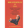 WAH LUM KUNG FU of USA * HISTORY of KUNG FU STYLES * THEORY & PHILOSOPHY * WEAPONS * CHINESE MEDICINE: A compilation of basic knowledge essential to t