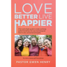 Love Better Live Happier: A fun and simple guide to make and keep godly friendships the way God designed them to be; connected and joyful.