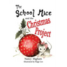The School Mice and the Christmas Project: Book 2 For both boys and girls ages 6-11 Grades: 1-5.