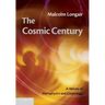The Cosmic Century: A History of Astrophysics and Cosmology