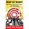 Ready Set Recruit: The Hiring Manager's Guide to Recruiting with Confidence